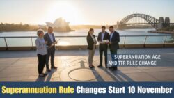 Australia Alters Superannuation & TTR Rules by November 10 – ATO Updates Early Access and Fund Withdrawal Terms